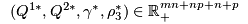 $(Q^{1*}, Q^{2*}, \gamma^*, \rho_{3}^*) \in \mathbb{R}_+^{mn+np+n+p}$